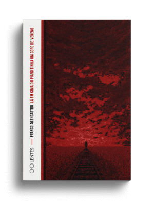 Lá em cima do piano tinha um copo de veneno